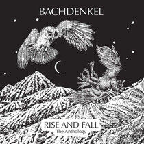 Bachdenkel - Rise and Fall: the..