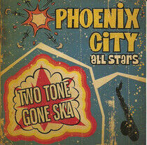 Phoenix City All-Stars - Two Tone Gone Ska