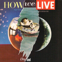 How We Live - Dry Land -Expanded-