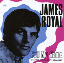 Royal, James - Call My Name: Selected..