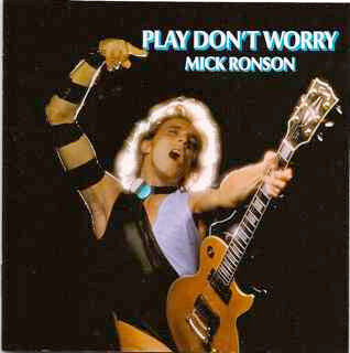 Ronson, Mick - Play Don\'t Worry