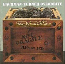 Bachman-Turner Overdrive - Not Fragile/ Four Wheel..