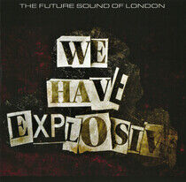 Future Sound of London - We Have Explosive