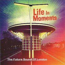 Future Sound of London - Life In Moments