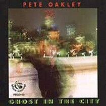 Oakley, Pete - Ghost On the City