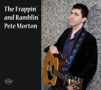 Morton, Pete - Frappin' and Ramblin'