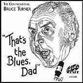 Turner, Bruce - That's the Blues, Dad