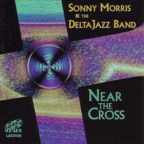 Morris, Sonny & Delta Jaz - Near the Cross