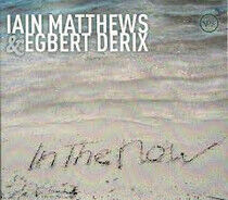 Matthews, Iain/Egbert Der - In the Now