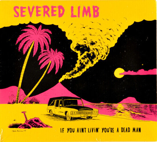 Severed Limb - If You Ain\'t Livin\'