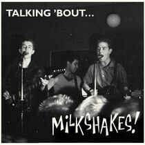 Milkshakes - Talking 'Bout