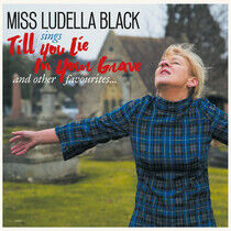 Miss Ludella Black - Till You Lie In Your..