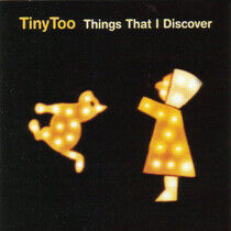 Tiny Too - Things That I Discover