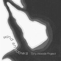 Woods, Tony -Project- - Wind Shadows
