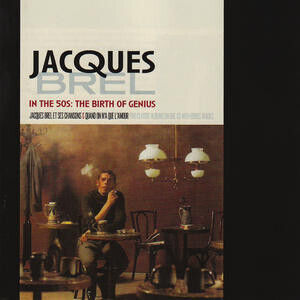 Brel, Jacques - In the 50\'s: the Birth..