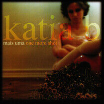 Katia B. - Mais Uma -One Mor Shot