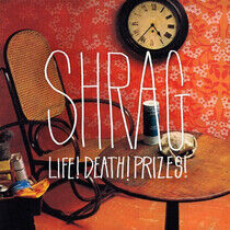 Shrag - Life Death Prizes!