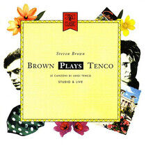 Brown, Steven - Brown Plays Tenco & Live