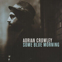 Crowley, Adrian - Some Blue Morning
