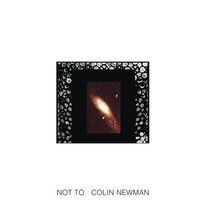 Newman, Colin - Not To