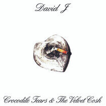 David J - Crocodile Tears and the..