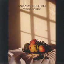 And Also the Trees - Virus Meadow