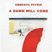 Petrin, Umberto - A Dawn Will Come