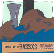 Ullmann, Gebhard - Bass X 3: Trans-Atlantic