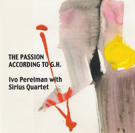 Perelman, Ivo - Passion According To G.H.