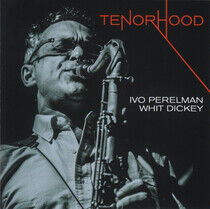 Perelman, Ivo/Whit Dickey - Tenorhood