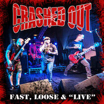 Crashed Out - Fast, Loose & Live