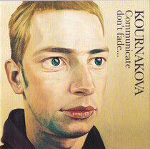 Kournakova - Communicate..Don't Fade