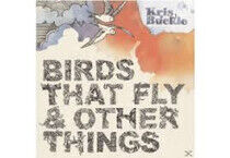Buckle, Kris - Birds That Fly and..