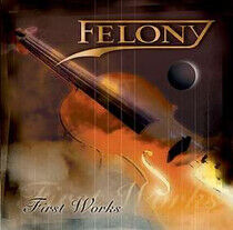 Felony - First Works