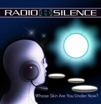 Radio Silence - Whose Skin Are You..