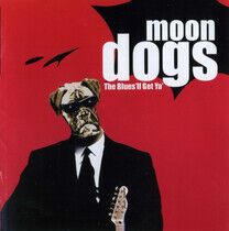 Moondogs - Blues 'Ll Get Ya !