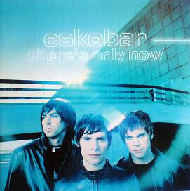 Eskobar - There\'s Only Now