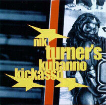 Turner, Nik - Kubanno Kickasso