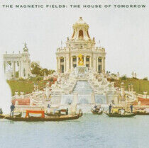 Magnetic Fields - House of Tomorrow