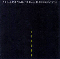 Magnetic Fields - Charm of the Highway Stri