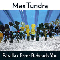 Tundra, Max - Parallax Error Beheads..