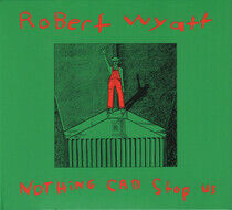 Wyatt, Robert - Nothing Can Stop Us