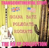 Guana Batz/the Polecats/T - Transcontinental Stuff