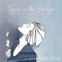 Walsh, James - Tiger On the Bridge