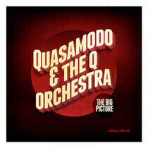 Quasamodo & the Q Orchest - Big Picture