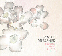 Dressner, Annie - Broken Into Pieces