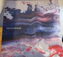Heliochrysum - We Become Mist