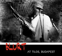 Blurt - At Tilos, Budapest