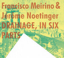 Meirino, Francisco  & Jer - Drainage, In Six Parts