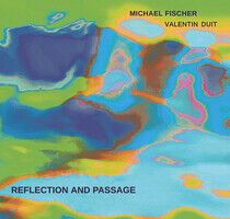 Fischer, Michael & Valent - Reflection and Passage
